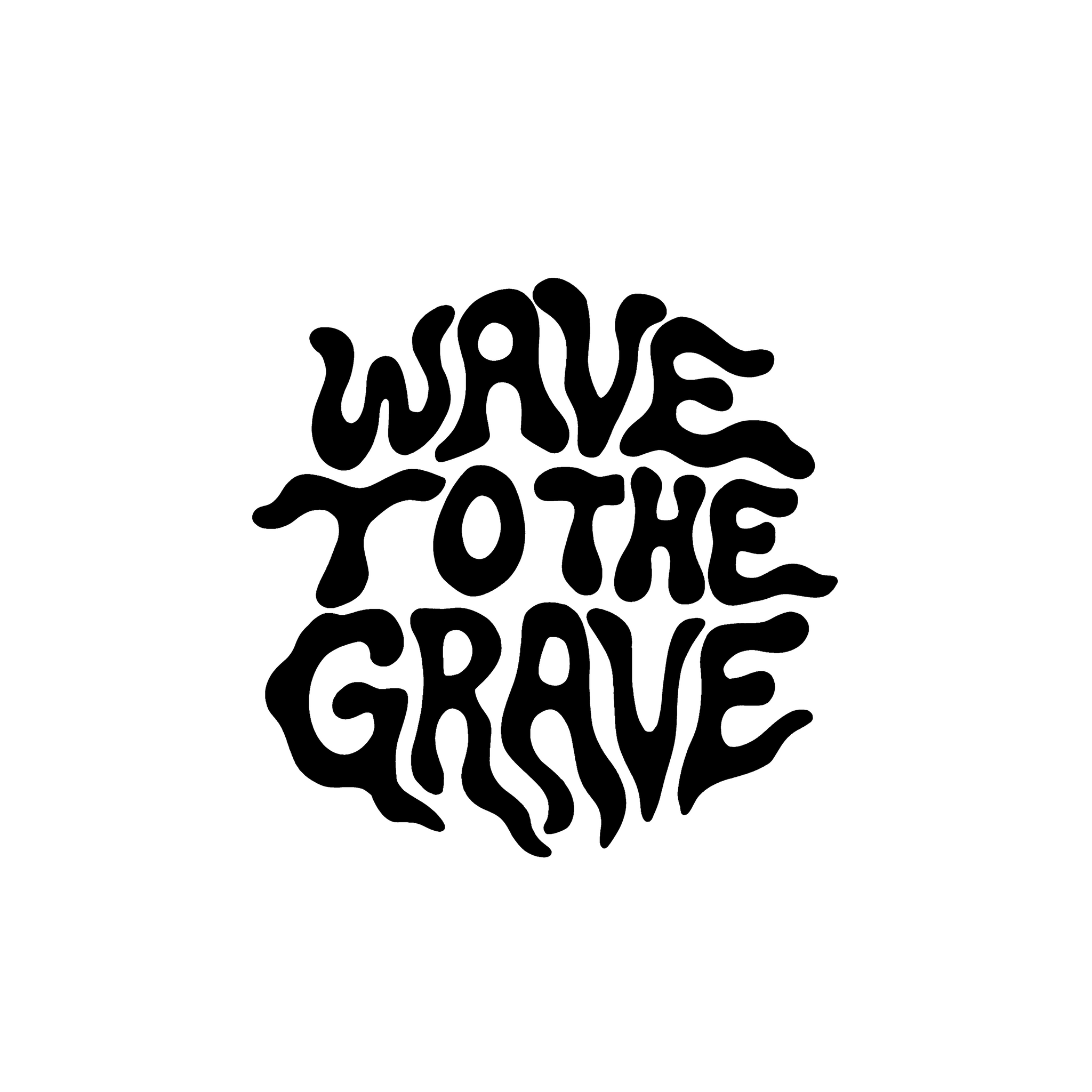 WAVE TO THE GRAVE